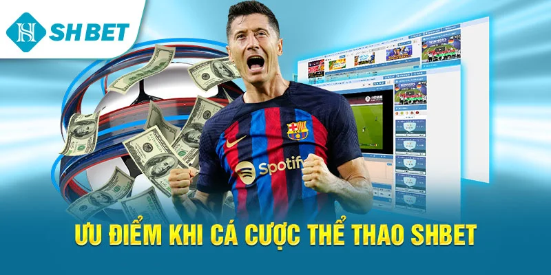 Ưu điểm khi cá cược thể thao SHBET
